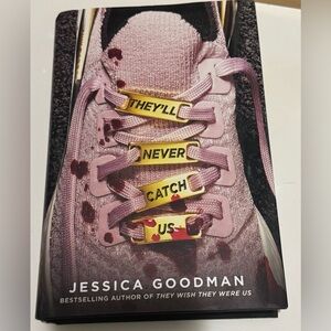 They’ll Never Catch Us by Jessica Goodman